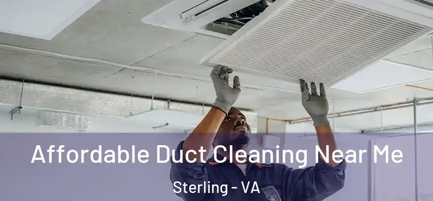 Affordable Duct Cleaning Near Me Sterling - VA