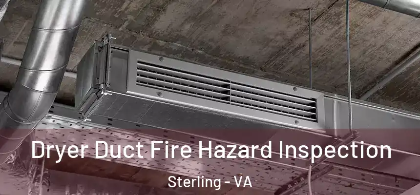 Dryer Duct Fire Hazard Inspection Sterling - VA