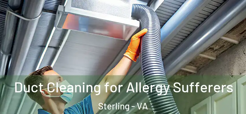  Duct Cleaning for Allergy Sufferers Sterling - VA
