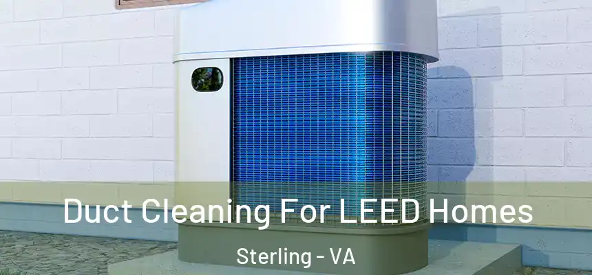  Duct Cleaning For LEED Homes Sterling - VA