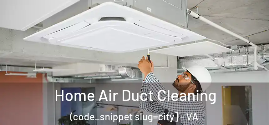  Home Air Duct Cleaning (code_snippet slug=city] - VA