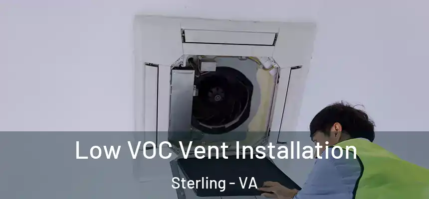  Low VOC Vent Installation Sterling - VA